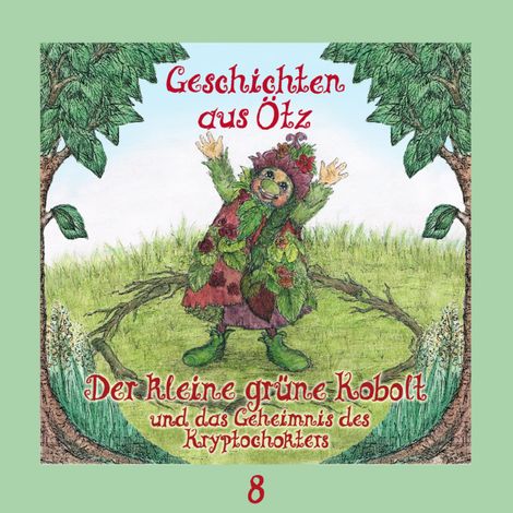 Hörbüch “Geschichten aus Ötz, Folge 8: Der kleine grüne Kobolt und das Geheimnis des Kryptochokters – Lisa Schamberger”