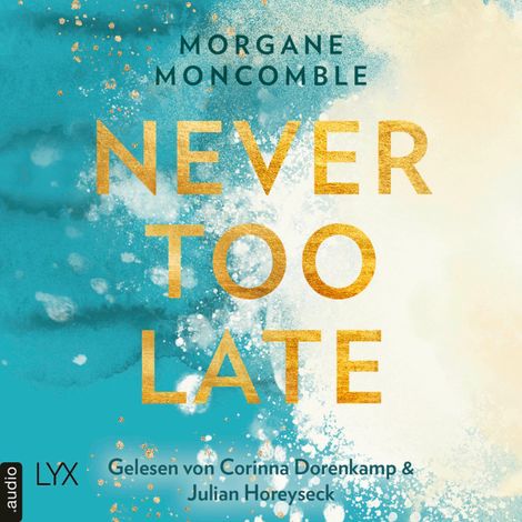Hörbüch “Never Too Late - Never, Teil 2 (Ungekürzt) – Morgane Moncomble”