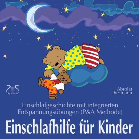 Hörbüch “Einschlafhilfe für Kinder - Einschlafgeschichte mit Entspannungsübungen für die Kleinen (P&A Methode) – Franziska Diesmann, Torsten Abrolat”