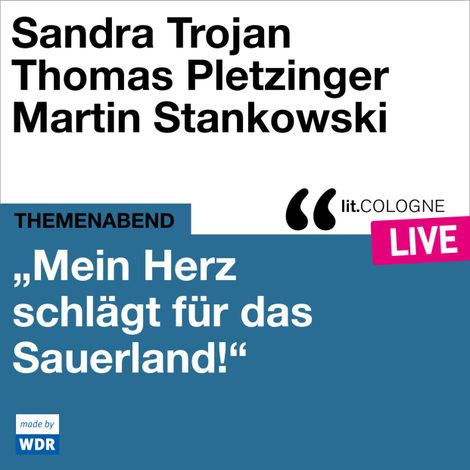 Hörbüch “"Mein Herz schlägt für das Sauerland" - lit.COLOGNE live (ungekürzt) – Sandra Trojan, Thomas Pletzinger”