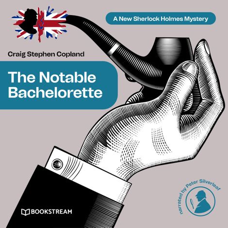 Hörbüch “The Notable Bachelorette - A New Sherlock Holmes Mystery, Episode 12 (Unabridged) – Sir Arthur Conan Doyle, Craig Stephen Copland”