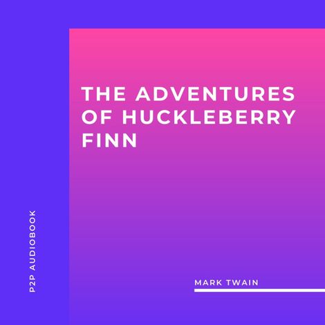 Hörbüch “The Adventures of Huckleberry Finn (Unabridged) – Mark Twain”