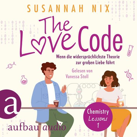 Hörbüch “The Love Code. Wenn die widersprüchlichste Theorie zur großen Liebe führt - Chemistry Lessons, Band 1 (Ungekürzt) – Susannah Nix”