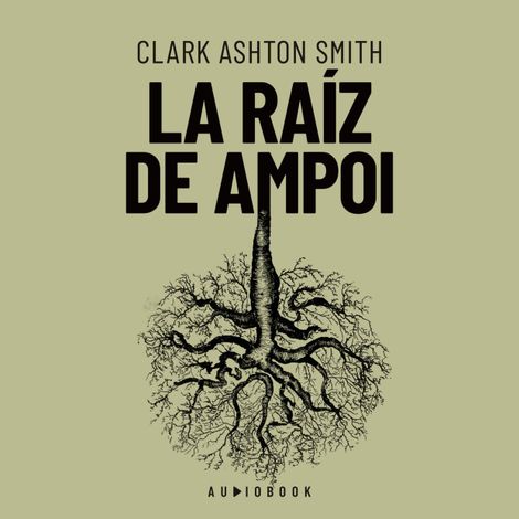 Hörbüch “La raiz de Ampol – Clark Ashton Smith”