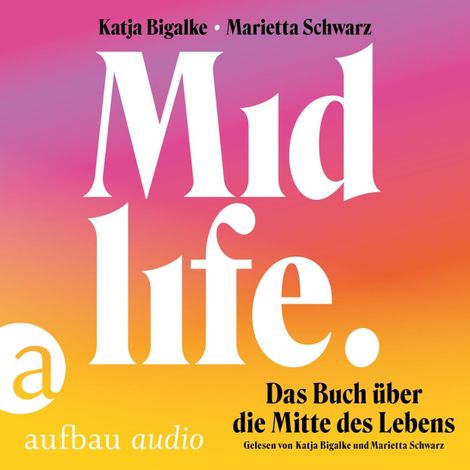 Hörbüch “Midlife - Das Buch über die Mitte des Lebens (Ungekürzt) – Katja Bigalke, Marietta Schwarz”