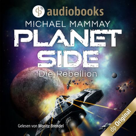 Hörbüch “Die Rebellion - Planetside-Reihe, Band 1 (Ungekürzt) – Michael Mammay”
