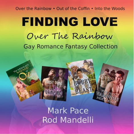 Hörbüch “Finding Love Over The Rainbow Gay Romance Fantasy Collection (Unabridged) – Rod Mandelli, Mark Pace”