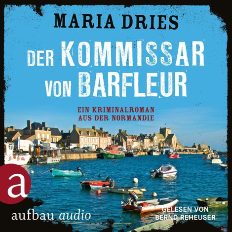 Hörbüch “Der Kommissar von Barfleur - Kommissar Philippe Lagarde - Ein Kriminalroman aus der Normandie, Band 1 (ungekürzt) – Maria Dries”