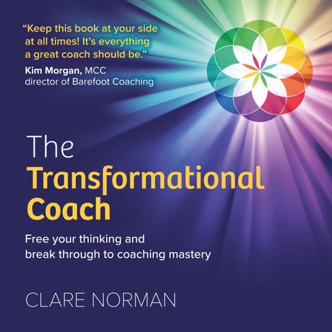 Hörbüch “The Transformational Coach - Free Your Thinking and Break Through to Coaching Mastery (Unabridged) – Clare Norman”