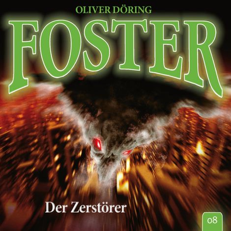 Hörbüch “Foster, Folge 8: Der Zerstörer (Oliver Döring Signature Edition) – Oliver Döring”
