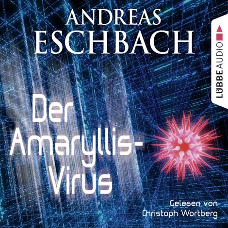 Hörbüch “Der Amaryllis-Virus - Kurzgeschichte – Andreas Eschbach”
