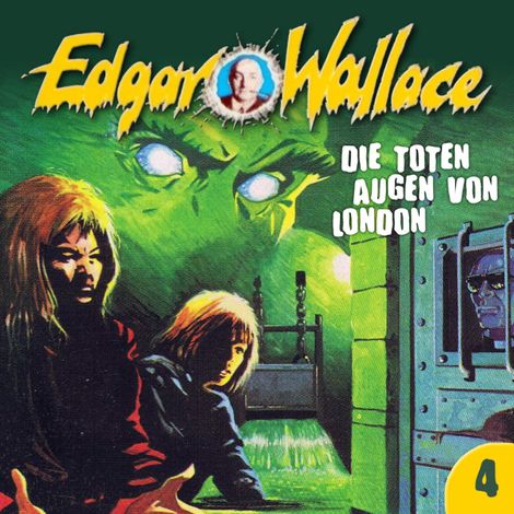 Hörbüch “Edgar Wallace, Folge 4: Die toten Augen von London – Edgar Wallace, George Chevalier”