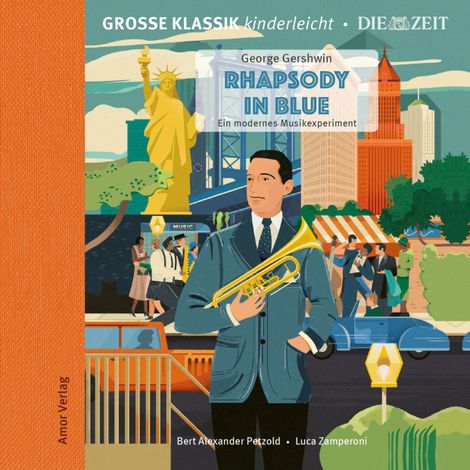 Hörbüch “Die ZEIT-Edition - Große Klassik kinderleicht, Rhapsody in Blue - Ein modernes Musikexperiment – George Gershwin”