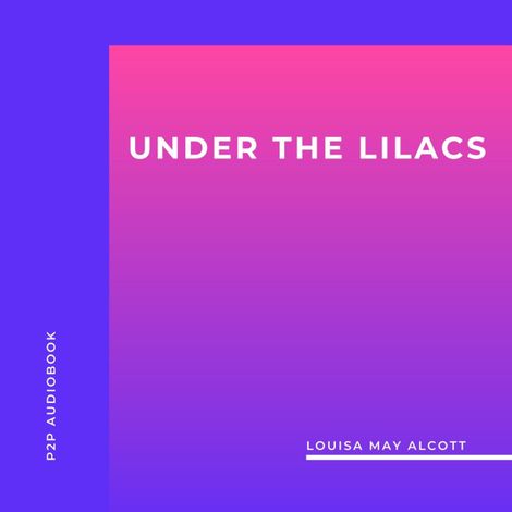 Hörbüch “Under the Lilacs (Unabridged) – Louisa May Alcott”