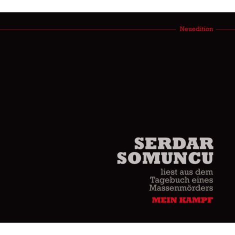 Hörbüch “Serdar Somuncu liest aus dem Tagebuch eines Massenmörders "Mein Kampf" (Neuedition) – Serdar Somuncu”