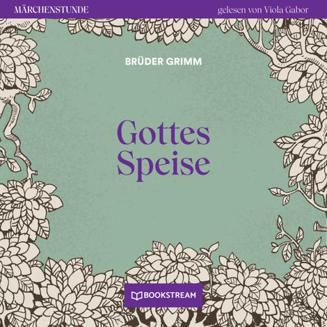 Hörbüch “Gottes Speise - Märchenstunde, Folge 164 (Ungekürzt) – Brüder Grimm”