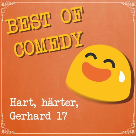 Hörbüch “Best of Comedy: Hart, härter, Gerhard, Folge 17 – Diverse Autoren”