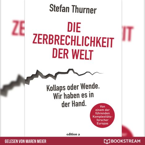 Hörbüch “Die Zerbrechlichkeit der Welt - Kollaps oder Wende. Wir haben es in der Hand. (Ungekürzt) – Stefan Thurner”