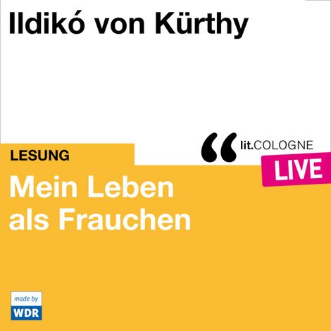 Hörbüch “Mein Leben als Frauchen - lit.COLOGNE live (ungekürzt) – Ildikó von Kürthy”