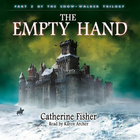 Hörbüch “The Empty Hand - The Snow-Walker Trilogy, Part 2 (Unabridged) – Catherine Fisher”