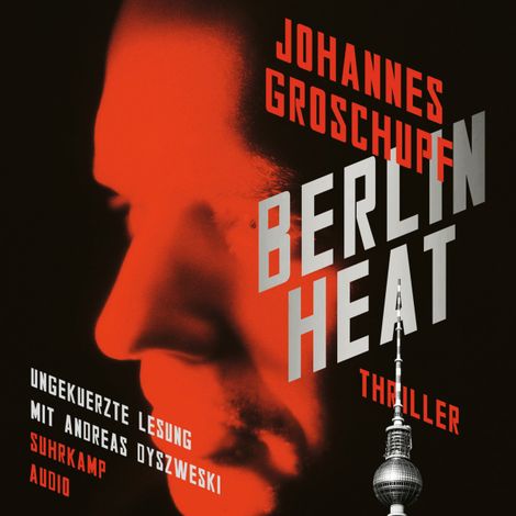 Hörbüch “Berlin Heat (Ungekürzt) – Johannes Groschupf”