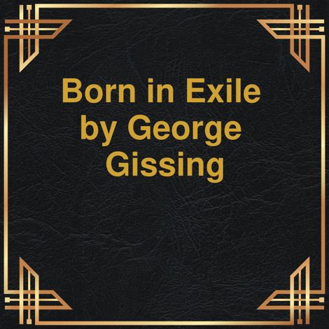 Hörbüch “Born in Exile (Unabridged) – George Gissing”