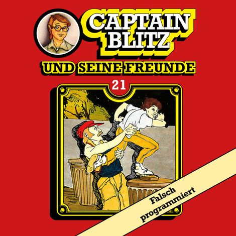 Hörbüch “Captain Blitz und seine Freunde, Folge 21: Falsch programmiert – Steffen Kent”