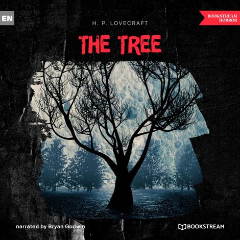 Hörbüch “The Tree (Unabridged) – H. P. Lovecraft”