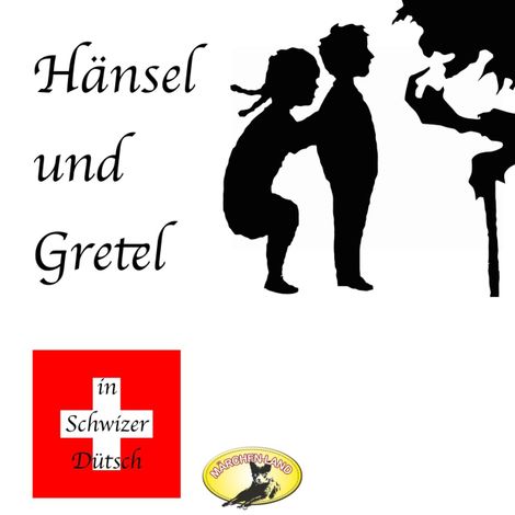 Hörbüch “Märchen in Schwizer Dütsch, Hänsel und Gretel – Gebrüder Grimm”