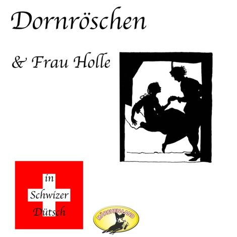 Hörbüch “Märchen in Schwizer Dütsch, Dornröschen & Frau Holle – Gebrüder Grimm”