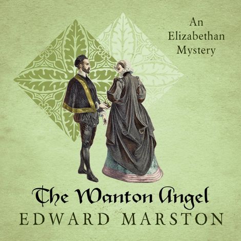 Hörbüch “The Wanton Angel - Nicholas Bracewell - The Dramatic Elizabethan Whodunnit, Book 10 (Unabridged) – Edward Marston”