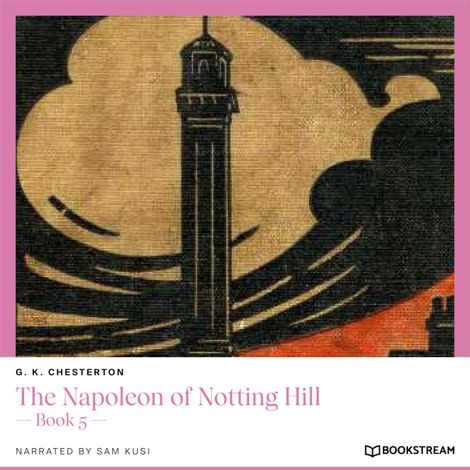 Hörbüch “The Napoleon of Notting Hill - Book 5 (Unabridged) – G. K. Chesterton”