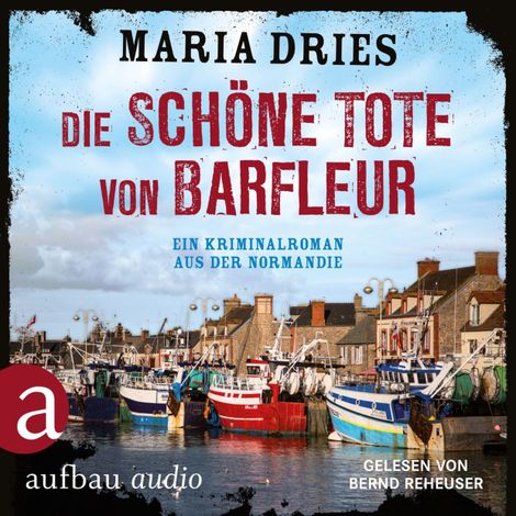 Hörbüch “Die schöne Tote von Barfleur - Kommissar Philippe Lagarde - Ein Kriminalroman aus der Normandie, Band 2 (Ungekürzt) – Maria Dries”