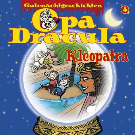 Hörbüch “Opa Draculas Gutenachtgeschichten, Folge 4: Kleopatra – Opa Dracula”