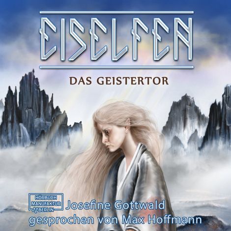 Hörbüch “Das Geistertor - Eiselfen, Band 7 (ungekürzt) – Josefine Gottwald”