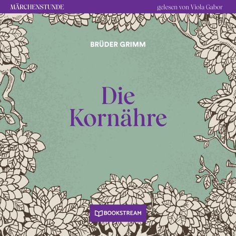 Hörbüch “Die Kornähre - Märchenstunde, Folge 133 (Ungekürzt) – Brüder Grimm”