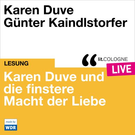 Hörbüch “Karen Duve und die finstere Macht der Liebe - lit.COLOGNE live (ungekürzt) – Karen Duve”