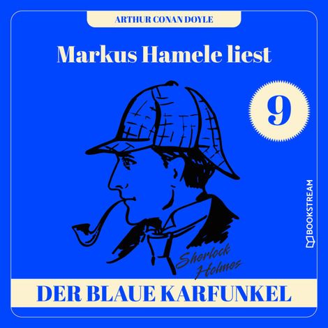 Hörbüch “Die Geschichte des blauen Karfunkels - Markus Hamele liest Sherlock Holmes, Folge 9 (Ungekürzt) – Sir Arthur Conan Doyle”