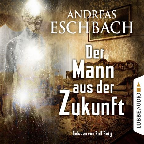 Hörbüch “Der Mann aus der Zukunft – Andreas Eschbach”