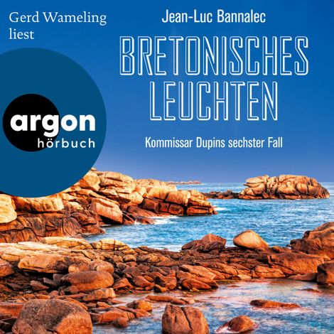 Hörbüch “Bretonisches Leuchten - Kommissar Dupins sechster Fall - Kommissar Dupin ermittelt, Band 6 (Ungekürzte Lesung) – Jean-Luc Bannalec”