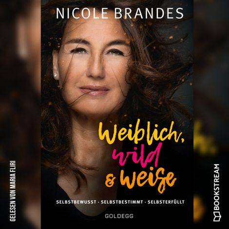 Hörbüch “Weiblich, wild und weise - Selbstsicher - Selbstbestimmt - Selbsterfüllt (Ungekürzt) – Nicole Brandes”