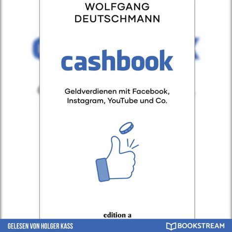 Hörbüch “Cashbook - Geldverdienen mit Facebook, Instagram, YouTube und Co. (Ungekürzt) – Wolfgang Deutschmann”