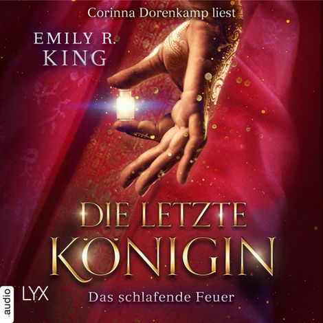 Hörbüch “Das schlafende Feuer - Die letzte Königin - Die Hundredth Queen Reihe, Teil 1 (Ungekürzt) – Emily R. King”