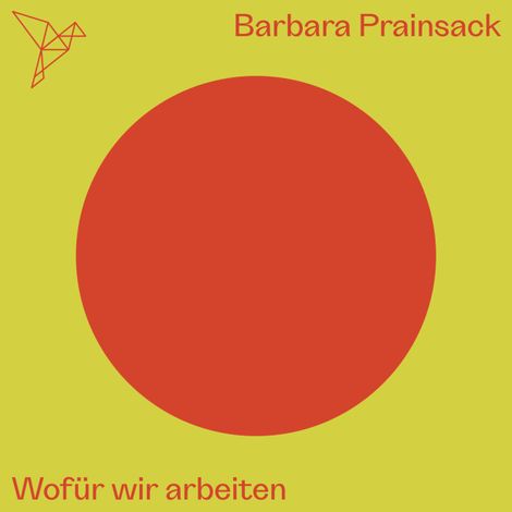 Hörbüch “Wofür wir arbeiten - Auf dem Punkt (Ungekürzt) – Barbara Prainsack”