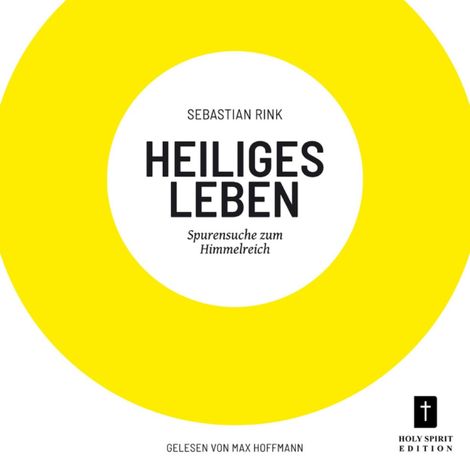 Hörbüch “Heiliges Leben - Spurensuche zum Himmelreich (ungekürzt) – Sebastian Rink”