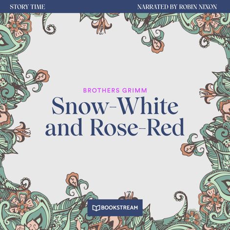 Hörbüch “Snow-White and Rose-Red - Story Time, Episode 22 (Unabridged) – Brothers Grimm”