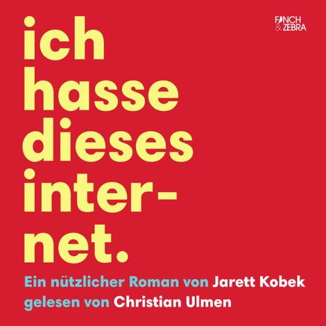Hörbüch “Ich hasse dieses Internet - Ein nützlicher Roman (Ungekürzte Lesung) – Jarett Kobek”