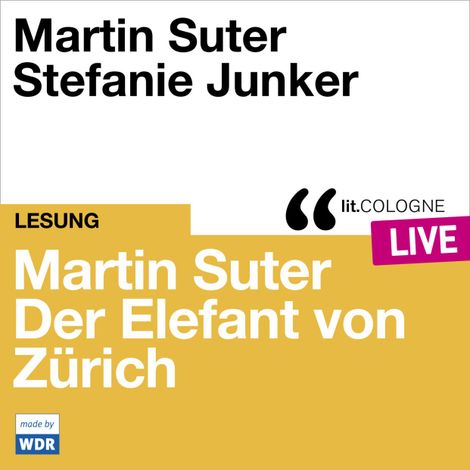 Hörbüch “Martin Suter - Der Elefant von Zürich - lit.COLOGNE live (Ungekürzt) – Martin Suter”