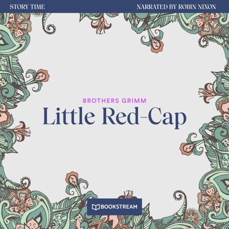 Hörbüch “Little Red-Cap - Story Time, Episode 17 (Unabridged) – Brothers Grimm”