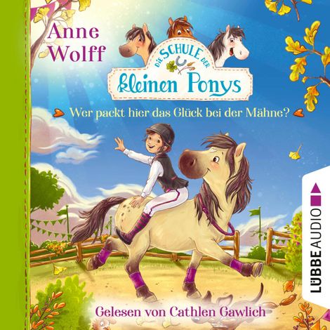 Hörbüch “Die Schule der kleinen Ponys, Teil 3: Wer packt hier das Glück bei der Mähne? (Ungekürzt) – Anne Wolff”